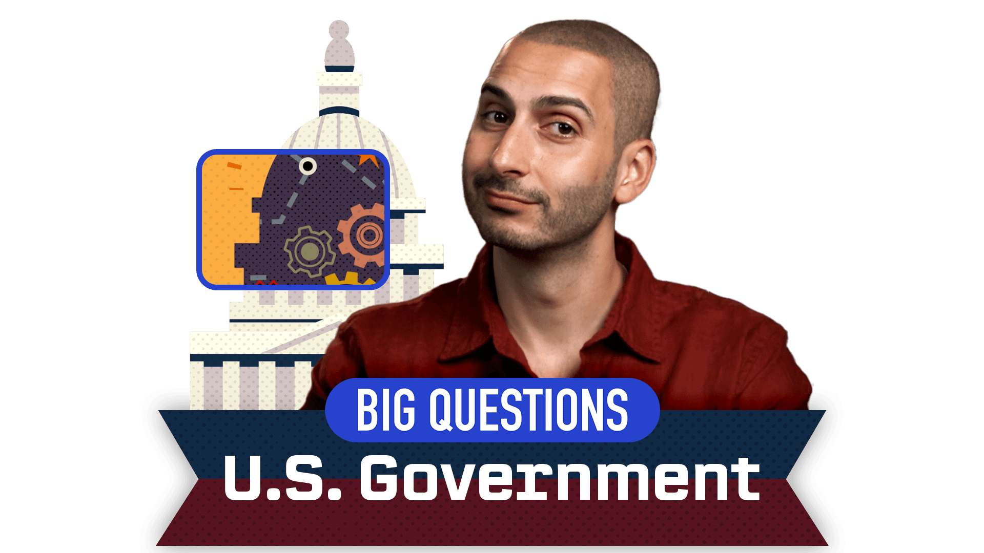 Big Questions on U.S. Government